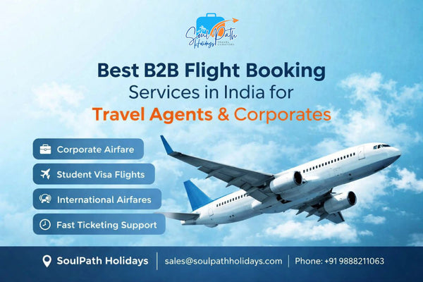 Best B2B Flight Booking Services in India for Travel Agents & Corporates soulpathholidays